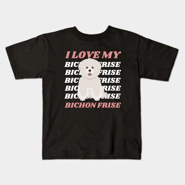 I love my Bichon Frise Life is better with my dogs Dogs I love all the dogs Kids T-Shirt by BoogieCreates